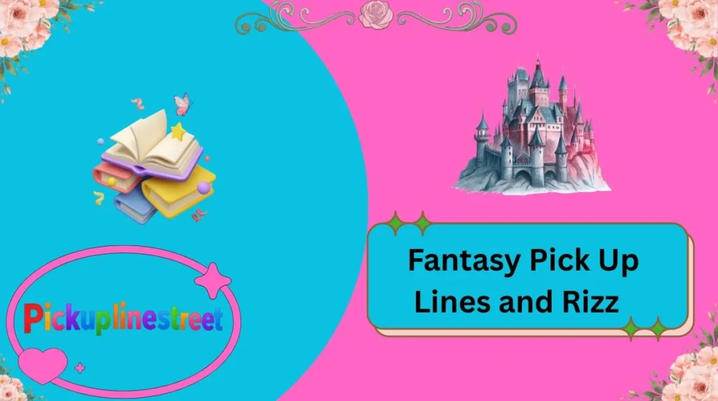 Fantasy Pick Up Lines and Rizz