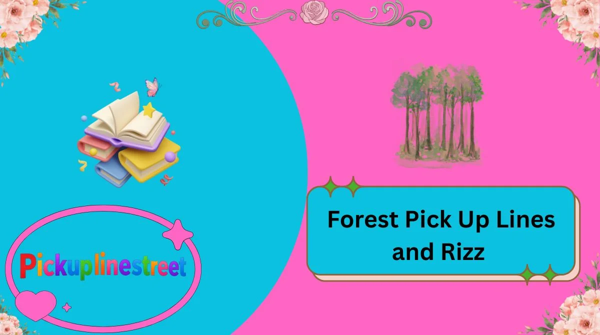 Forest Pick Up Lines and Rizz