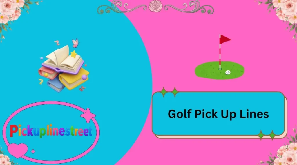 Golf Pick Up Lines