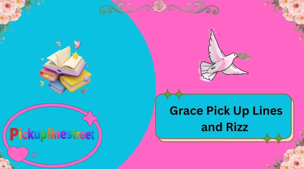 Grace Pick Up Lines and Rizz