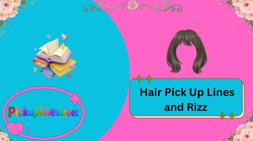 Hair Pick Up Lines and Rizz