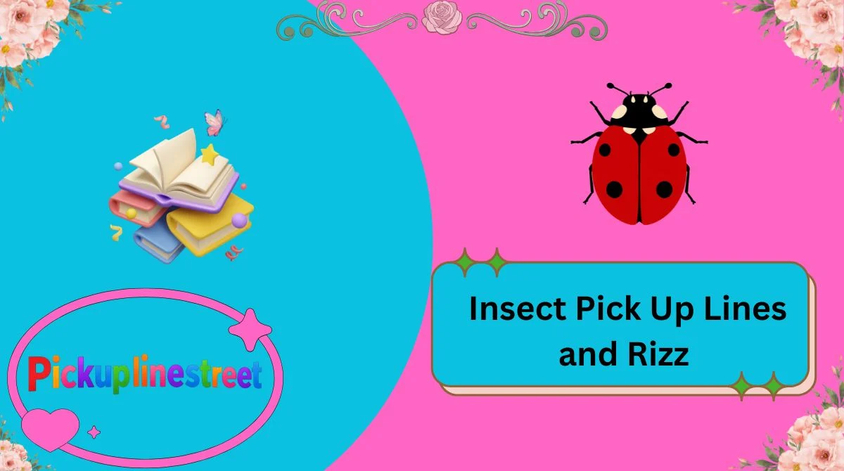 Insect Pick Up Lines and Rizz