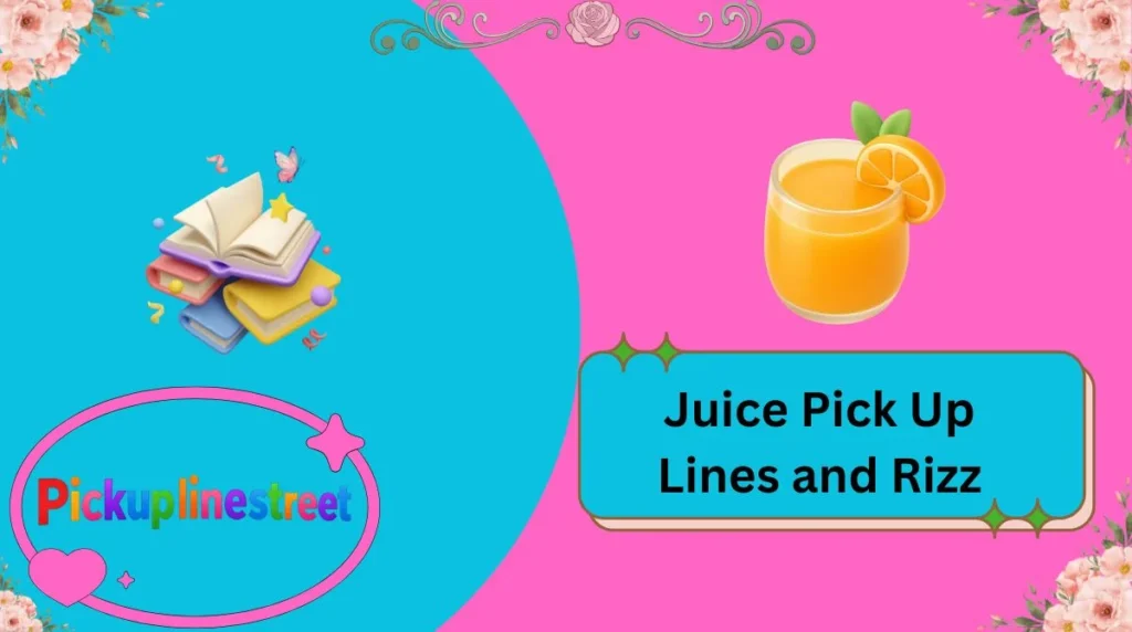 Juice Pick Up Lines and Rizz