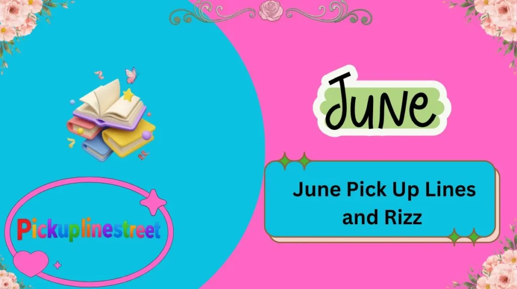 June Pick Up Lines and Rizz