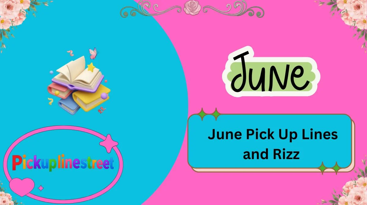 June Pick Up Lines and Rizz
