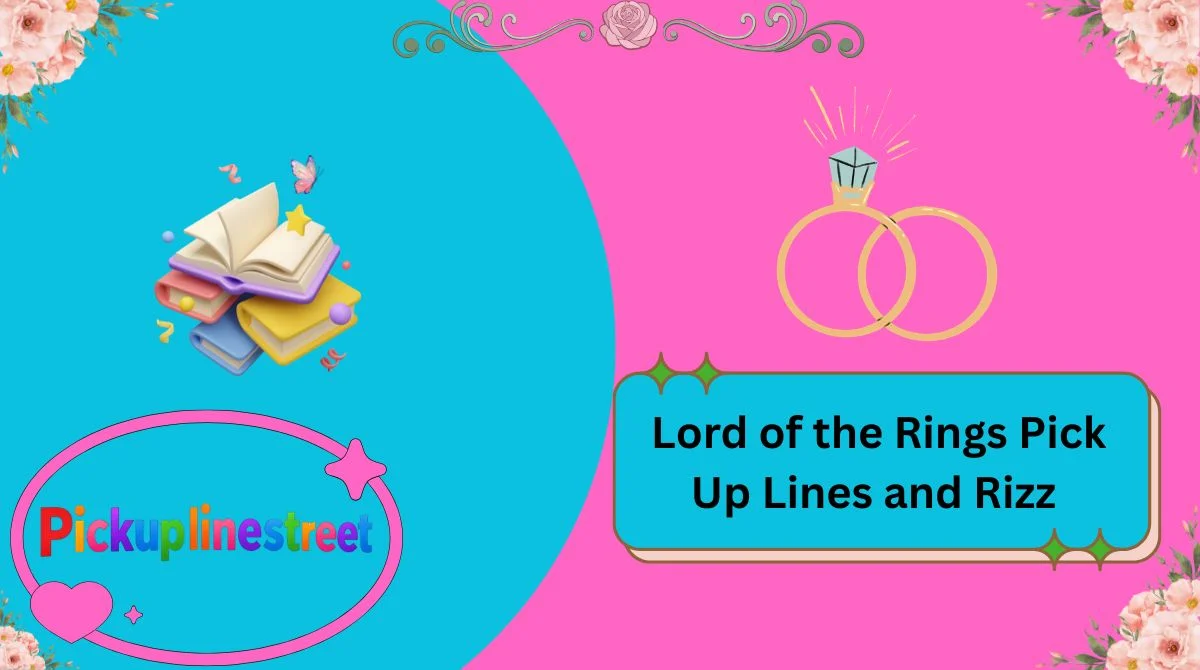 Lord of the Rings Pick Up Lines and Rizz