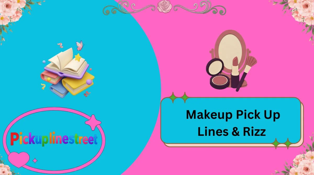 Makeup Pick Up Lines & Rizz