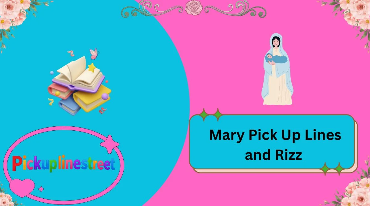 Mary Pick Up Lines and Rizz