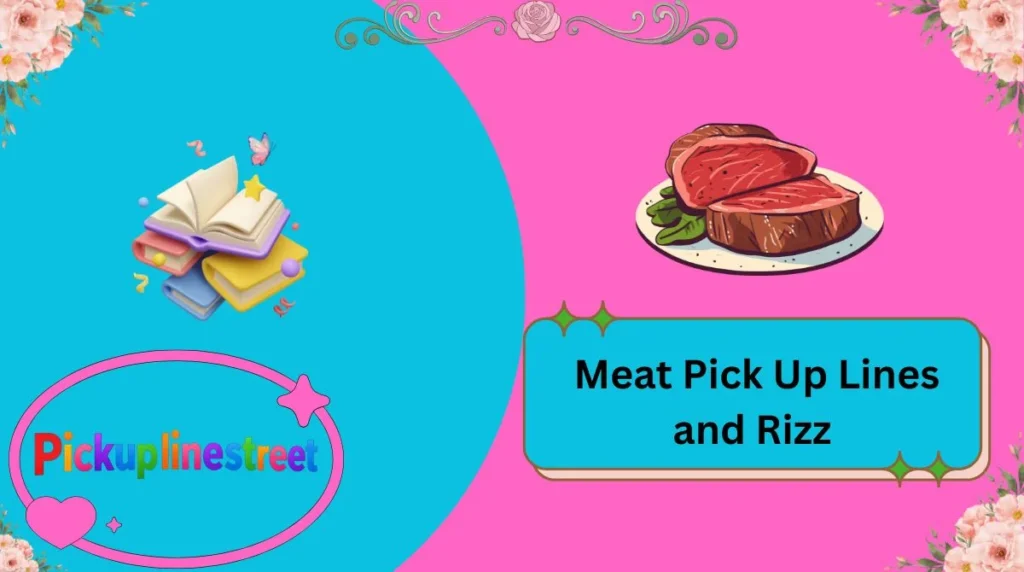 Meat Pick Up Lines and Rizz